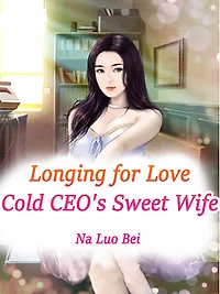 Longing for Love: Cold CEO's Sweet Wife: Volume 5