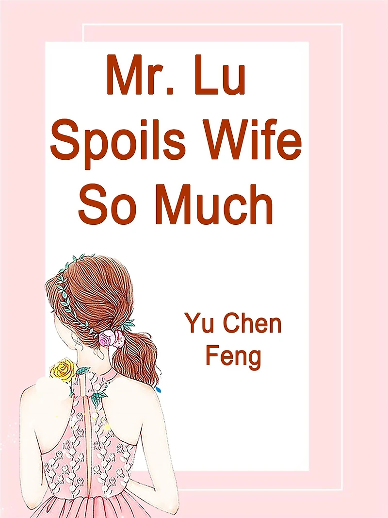 Mr. Lu Spoils Wife So Much: Volume