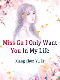 Miss Gu, I Only Want You In My Life: Volume 5