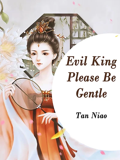 Evil King, Please Be Gentle: Volume 6