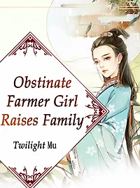 Obstinate Farmer Girl Raises Family: Volume 7