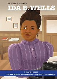 It's Her Story Ida B. Wells A Graphic Novel
