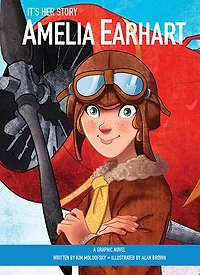 It's Her Story Amelia Earhart: A Graphic Novel