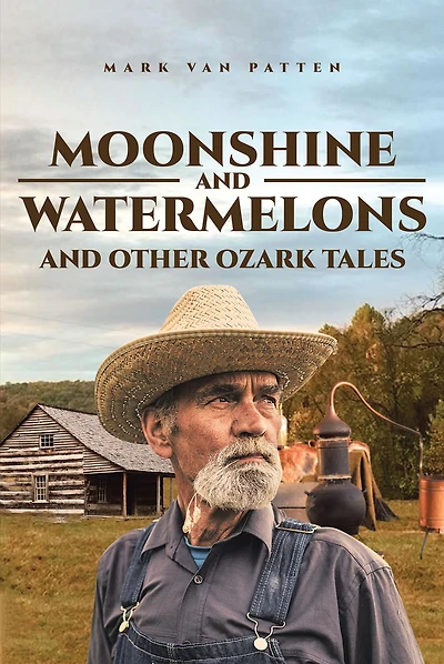 Moonshine and Watermelons: Other Ozark Tales