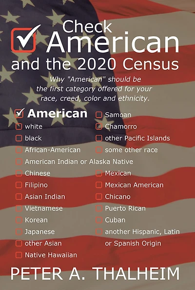 Check "American" and the 2020 Census: Why "American" should be the first category offered for your race, creed, color and ethnicity.