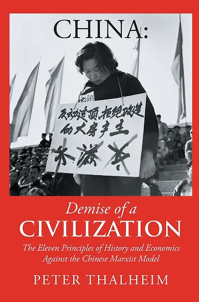 China Demise of a Civilization: the Eleven Principles History and Economics Against Chinese Marxist Model