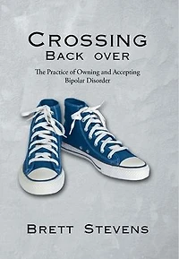 Crossing Back Over: The Practice of Owning and Accepting Bipolar Disorder