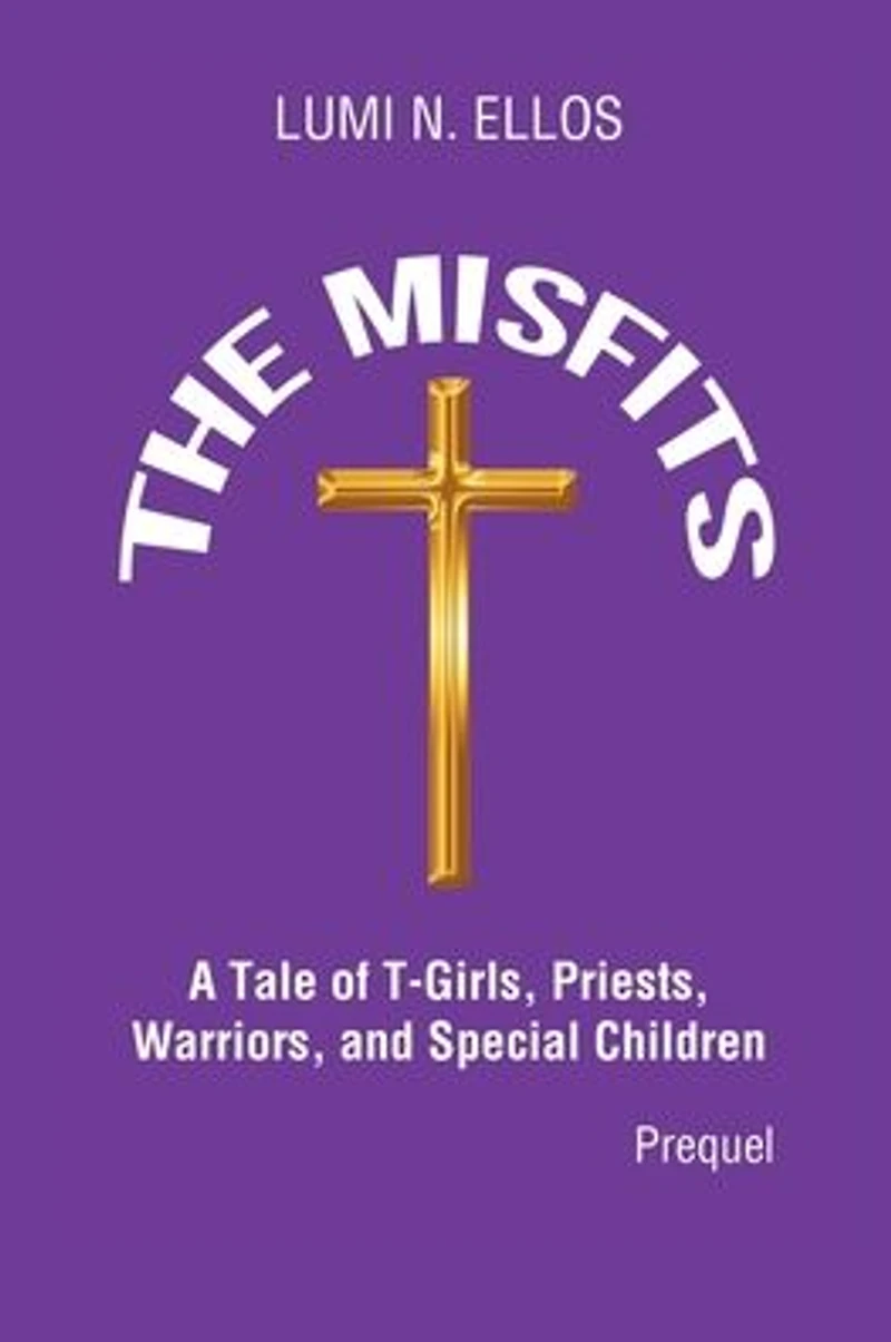 The Misfits: A Tale of T-Girls, Priests, Warriors, and Special Children (Prequel)