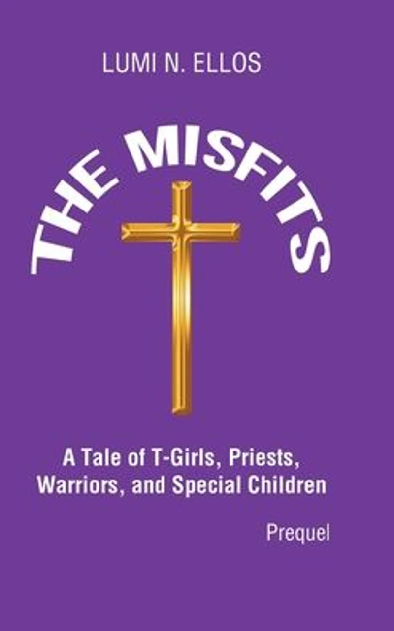 The Misfits: A Tale of T-Girls, Priests, Warriors, and Special Children (Prequel)