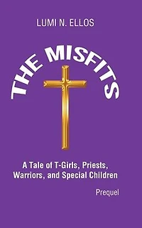 The Misfits: A Tale of T-Girls, Priests, Warriors, and Special Children (Prequel)