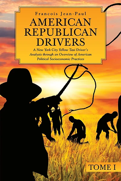 American Republican Drivers: A New York City Yellow Taxi Driver's Analysis through an Overview of Political Socioeconomic Practices