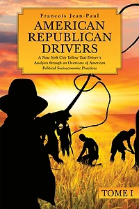 American Republican Drivers: A New York City Yellow Taxi Driver's Analysis through an Overview of Political Socioeconomic Practices