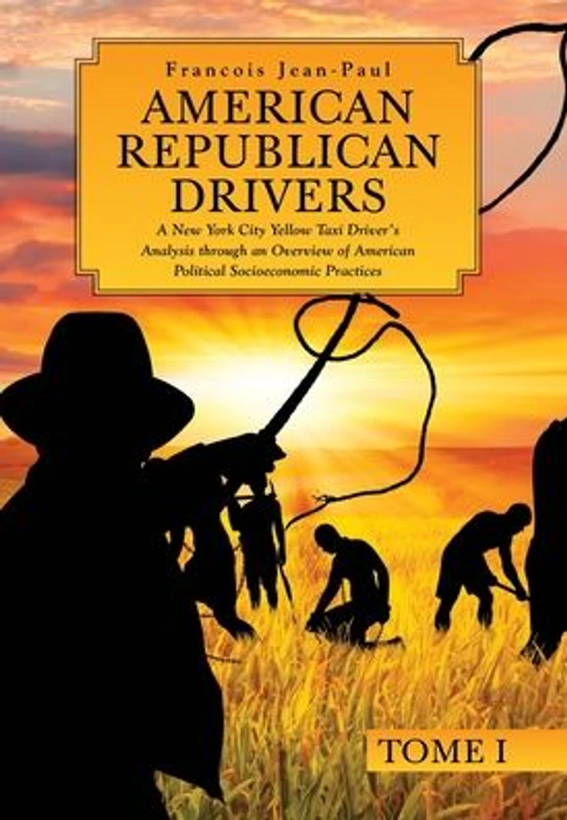 American Republican Drivers: A New York City Yellow Taxi Driver's Analysis through an Overview of Political Socioeconomic Practices
