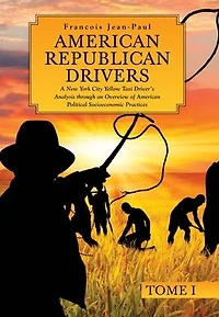 American Republican Drivers: A New York City Yellow Taxi Driver's Analysis through an Overview of Political Socioeconomic Practices