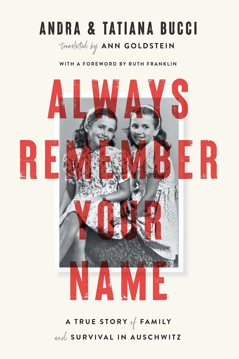 Always Remember Your Name: A True Story of Family and Survival Auschwitz