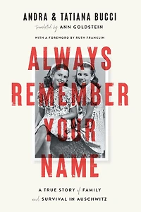 Always Remember Your Name: A True Story of Family and Survival Auschwitz