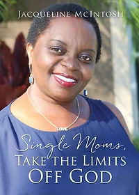 Single Moms, Take the Limits Off God