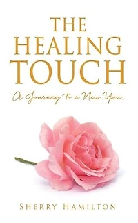 The Healing Touch: a Journey to New You.