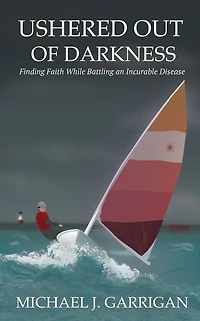 USHERED OUT OF DARKNESS: Finding faith while battling an incurable disease