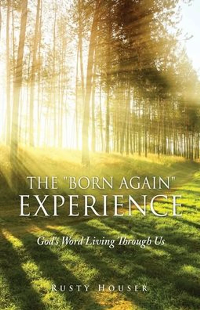 The "Born Again" Experience: God's Word Living Through Us