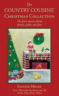 The Country Cousin's Christmas Collection: 34 Short Stories About Family, Faith, and Fun