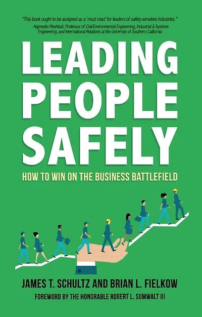 Leading People Safely: How to Win on the Business Battlefield