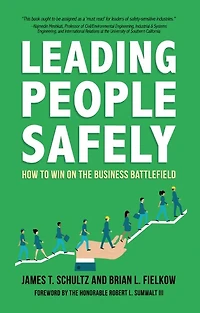 Leading People Safely: How to Win on the Business Battlefield