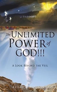 the Unlimited Power of GOD!!!: A Look Beyond Veil