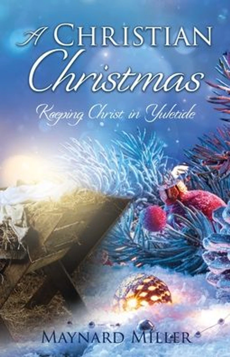A Christian Christmas: Keeping Christ Yuletide
