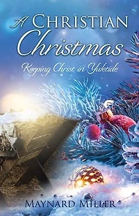 A Christian Christmas: Keeping Christ Yuletide
