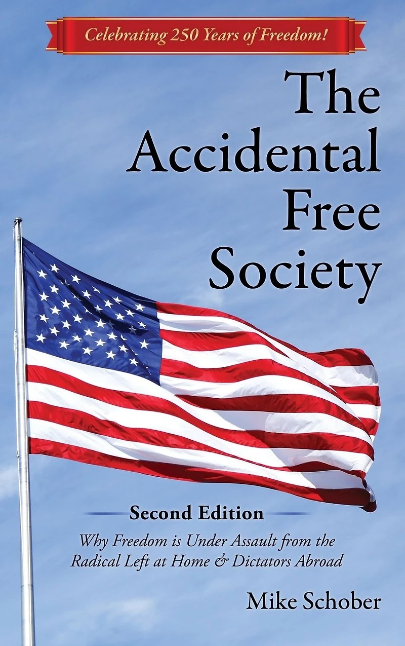 the Accidental Free Society: Why Freedom is Under Assault from Radical Left at Home & Dictators Abroad