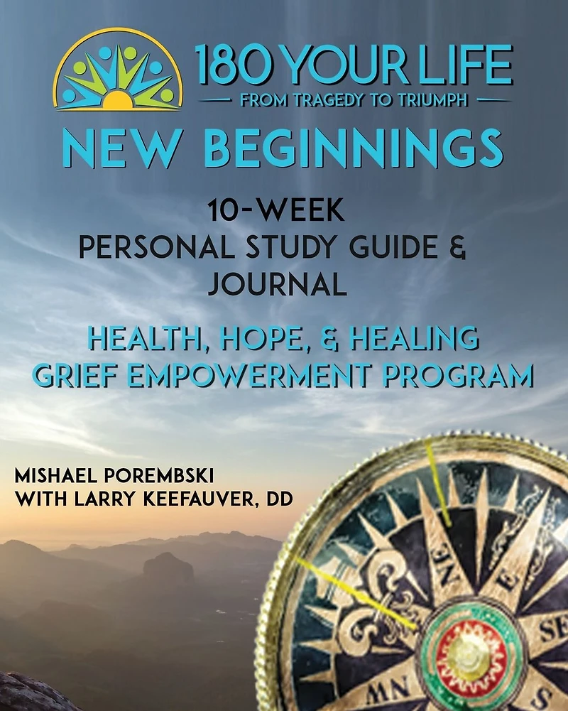 180 Your Life New Beginnings: 10-Week Personal Study Guide & Journal: Part of the Beginnings Grief Empowerment Print Video Small Group Series.