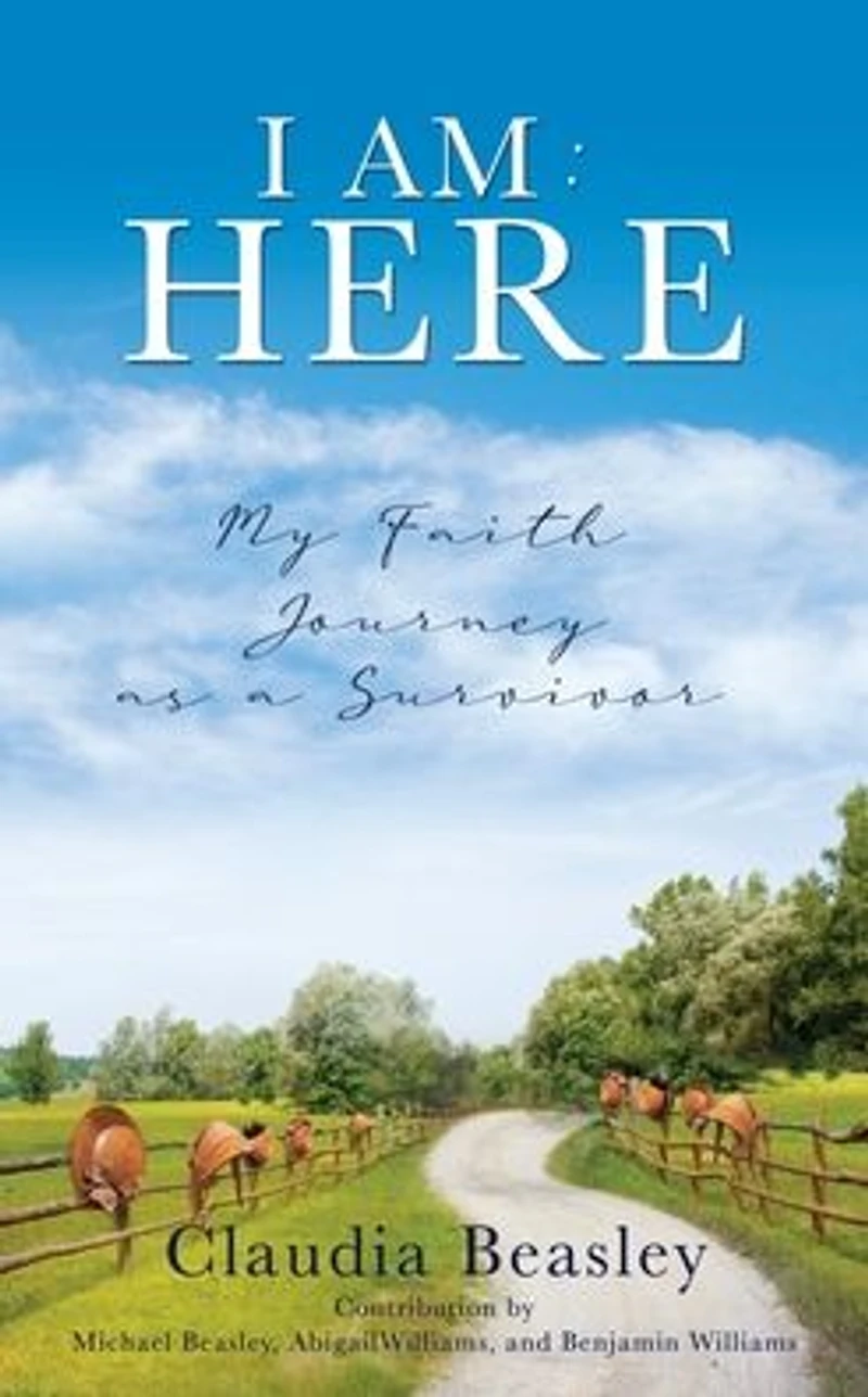 I AM : HERE: My Faith Journey as a Survivor