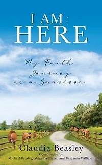 I AM : HERE: My Faith Journey as a Survivor