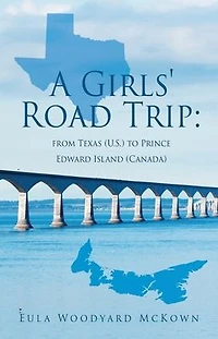 A Girls' Road Trip: From Texas (U.S.) to Prince Edward Island (Canada)