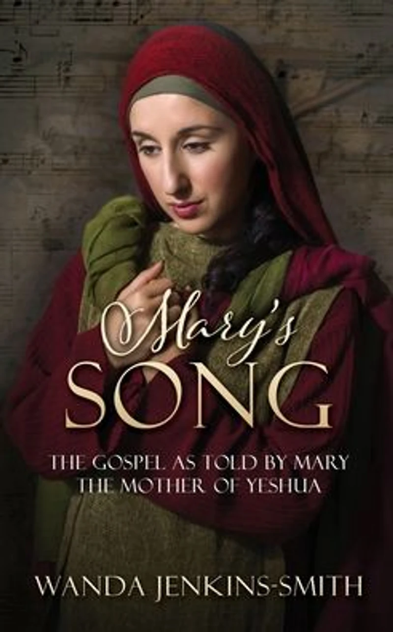 Mary's Song: the Gospel as told by Mary Mother of Yeshua