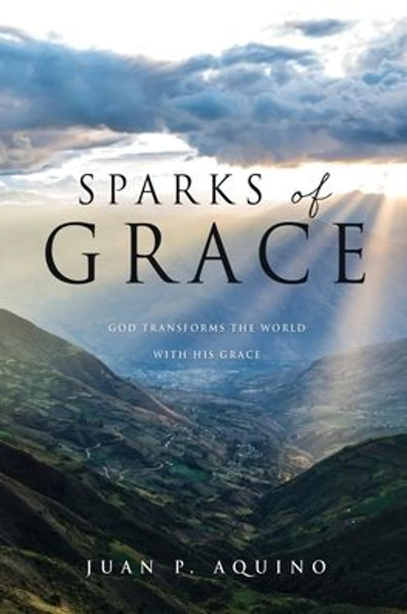 Sparks of Grace: God transforms the world with His grace