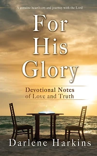 For His Glory: Devotional Notes of Love and Truth