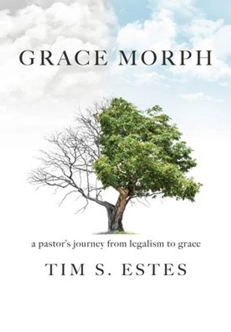 Grace Morph: A Pastor's Journey from Legalism to