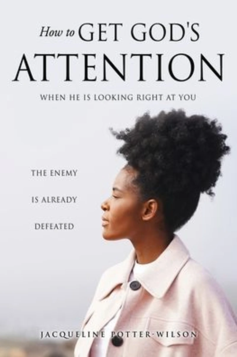 How to Get God's Attention: When He Is Looking Right at You