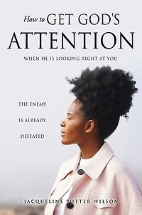 How to Get God's Attention: When He Is Looking Right at You