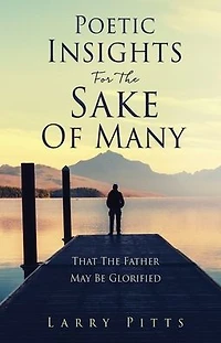 Poetic Insights For The Sake Of Many: That Father May Be Glorified