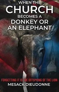 When the Church Becomes a Donkey or an Elephant: Forgetting It is Offspring of Lion