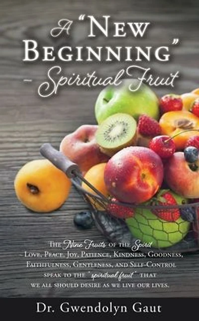 A "New Beginning" - Spiritual Fruit: The Nine Fruits of the Spirit -Love, Peace, Joy, Patience, Kindness, Goodness, Faithfulness, Gentleness, and Self-Control speak to the "spiritual fruit" we all should desire as we live our lives.