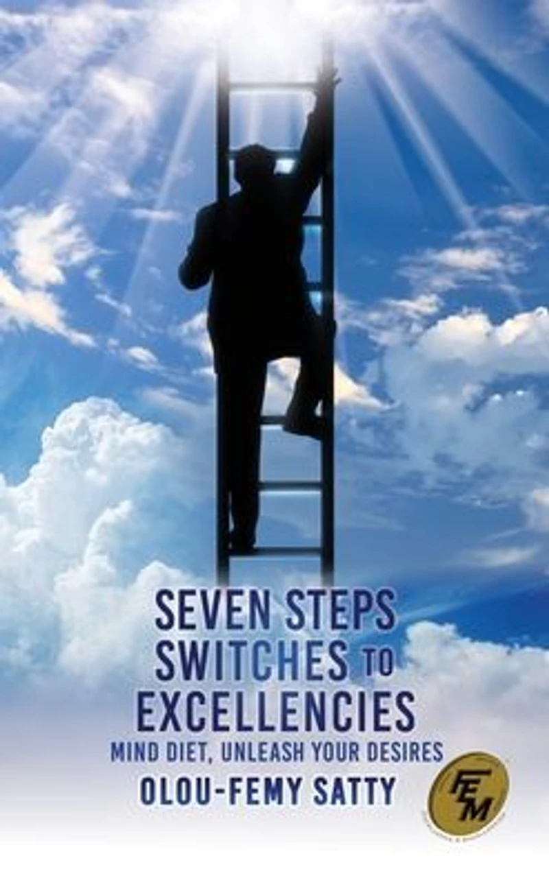 Seven Steps Switches to Excellencies: Mind Diet, Unleash Your Desires