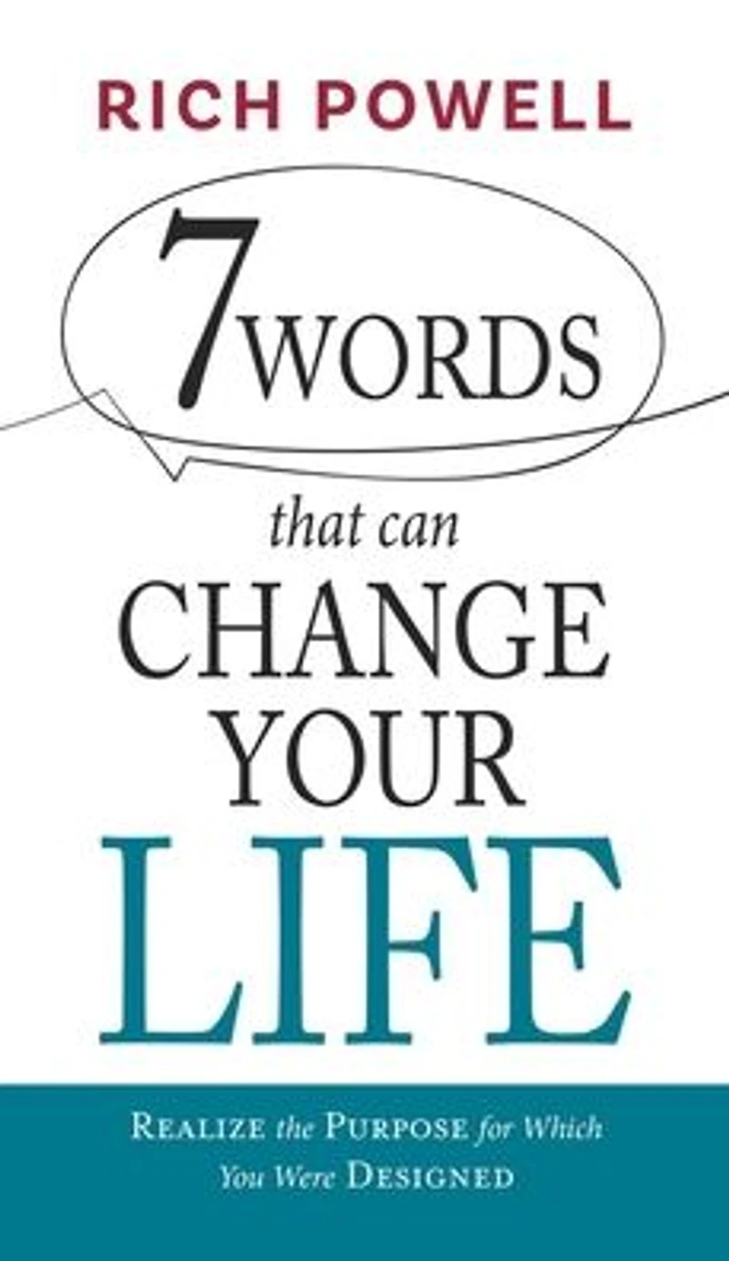 7 WORDS that can CHANGE YOUR LIFE: Realize the Purpose for Which You Were Designed