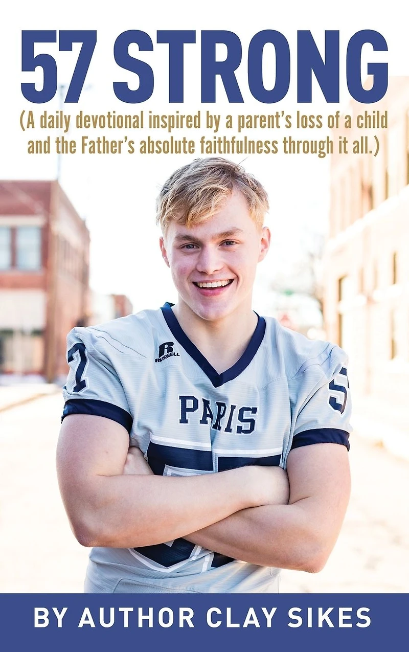 57 Strong: (A daily devotional inspired by a parent's loss of child and the Father's absolute faithfulness through it all.)