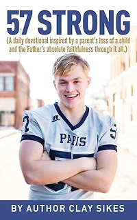 57 Strong: (A daily devotional inspired by a parent's loss of child and the Father's absolute faithfulness through it all.)