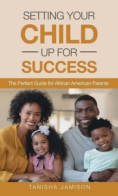 Setting Your Child Up for Success: The Perfect Guide African American Parents