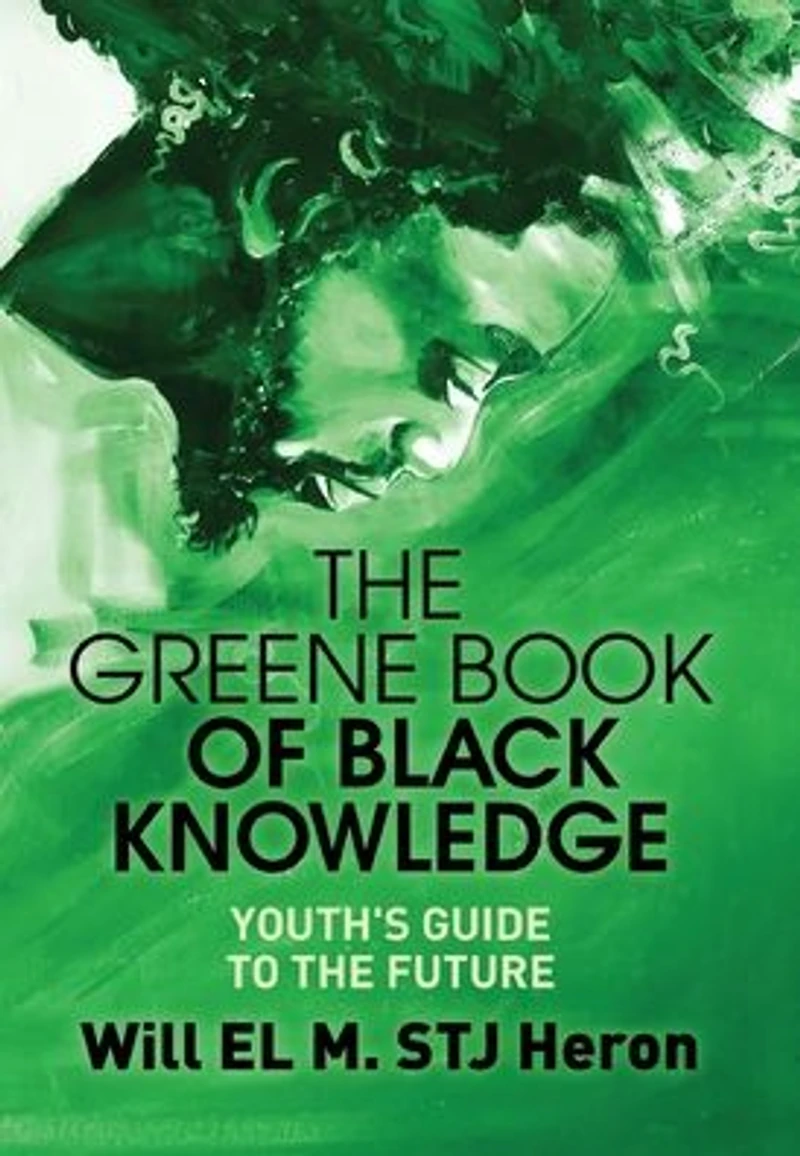 The Greene Book of Black Knowledge: Youth's Guide To Future